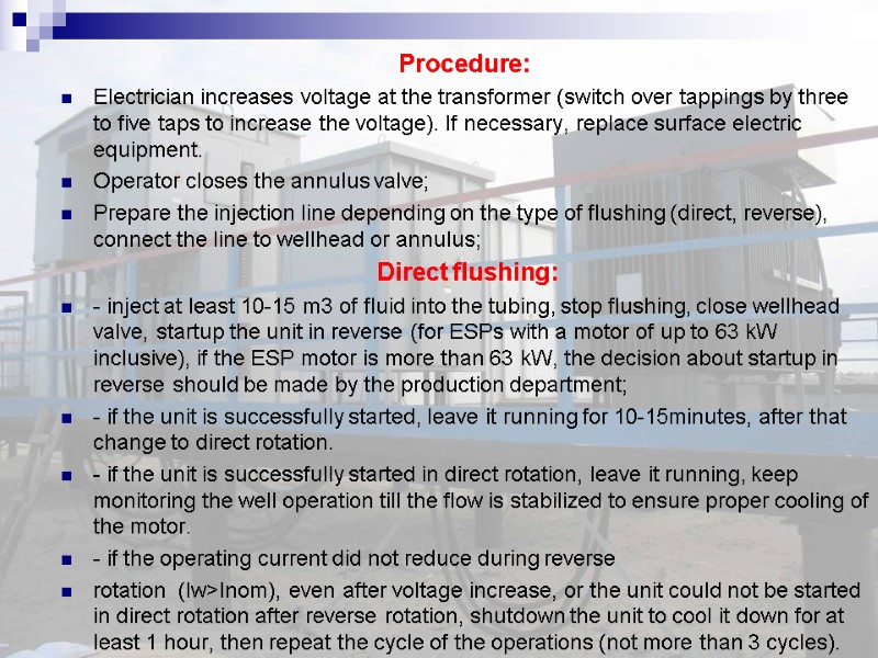 Procedure: Electrician increases voltage at the transformer (switch over tappings by three to five